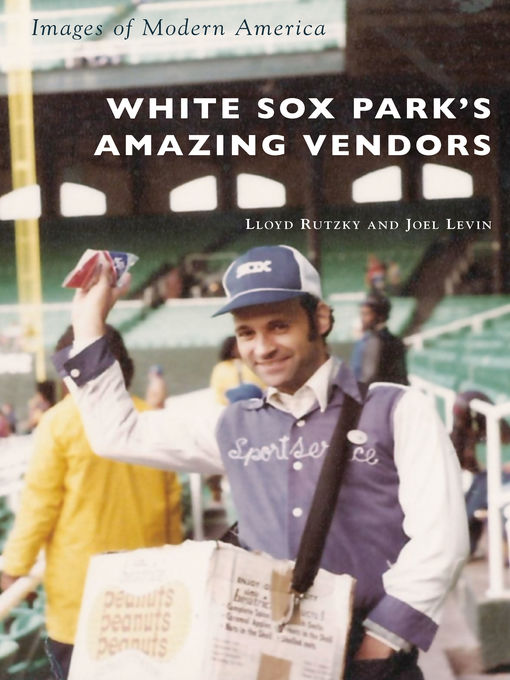 Title details for White Sox Park's Amazing Vendors by Lloyd Rutzky - Available